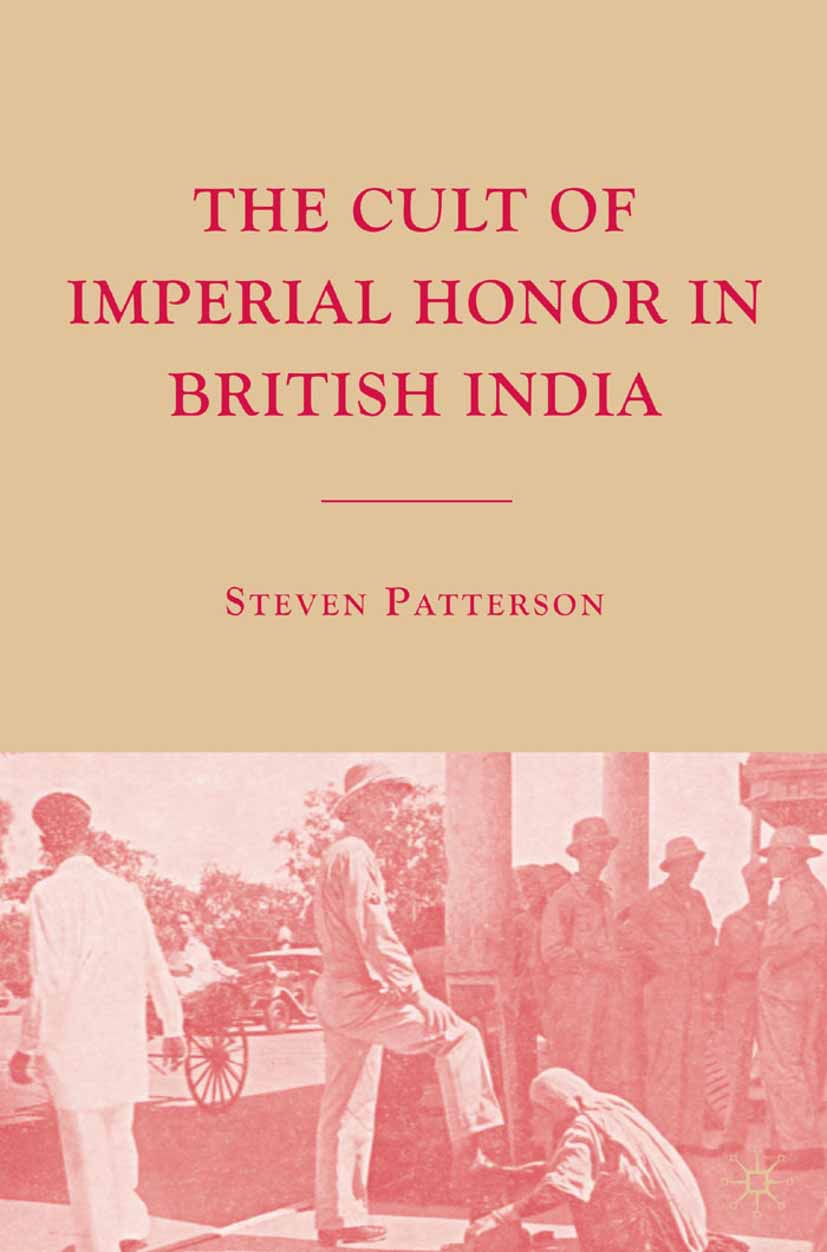 Patterson, Steven - The Cult of Imperial Honor in British India, e-kirja