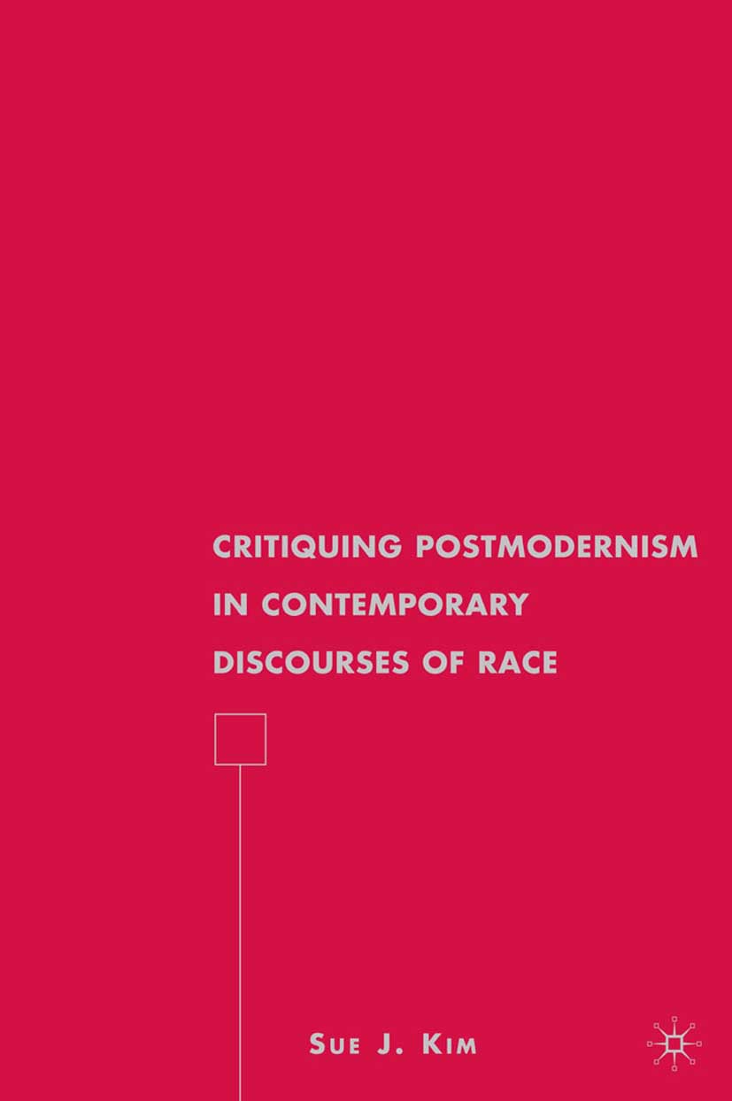 Kim, Sue J. - Critiquing Postmodernism in Contemporary Discourses of Race, ebook