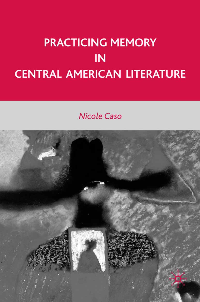 Caso, Nicole - Practicing Memory in Central American Literature, e-kirja
