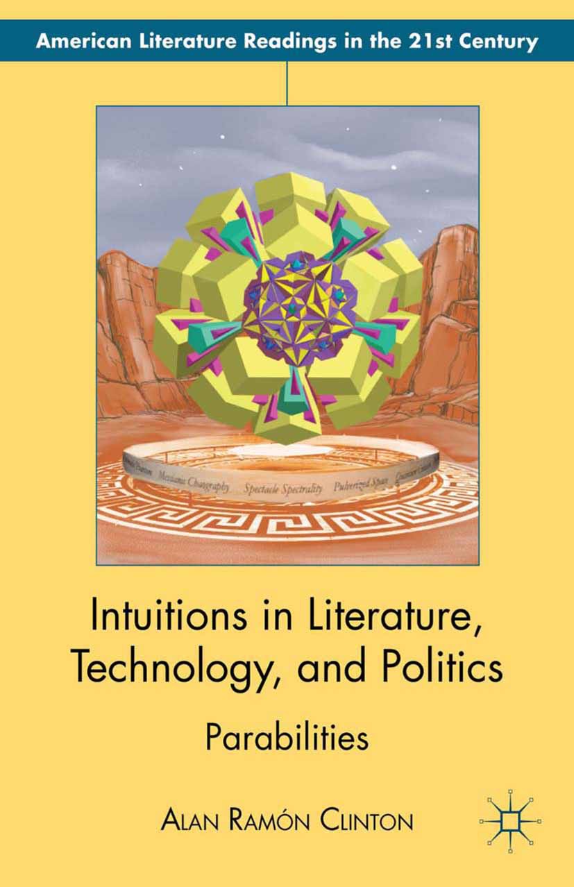 Clinton, Alan Ramón - Intuitions in Literature, Technology, and Politics, e-bok