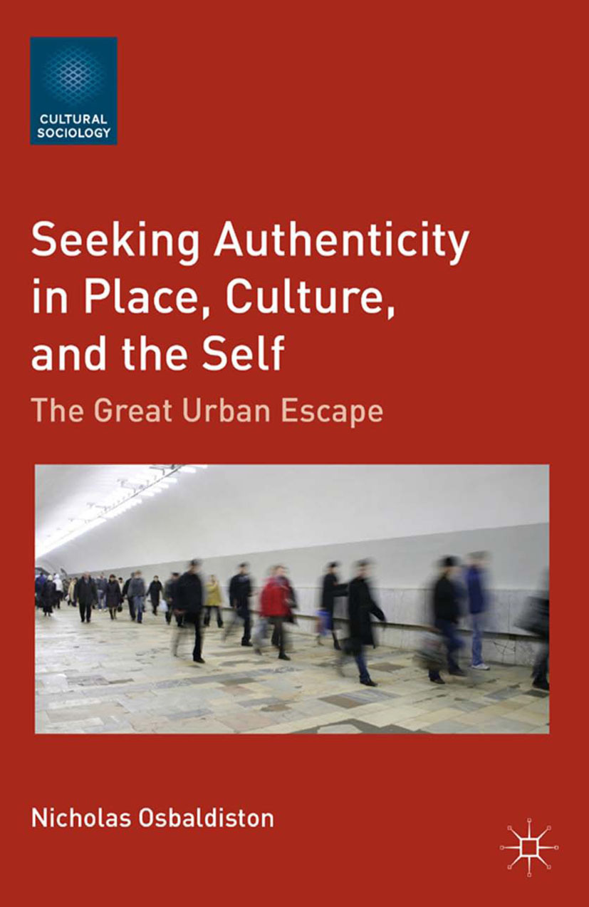 Osbaldiston, Nicholas - Seeking Authenticity in Place, Culture, and the Self, ebook