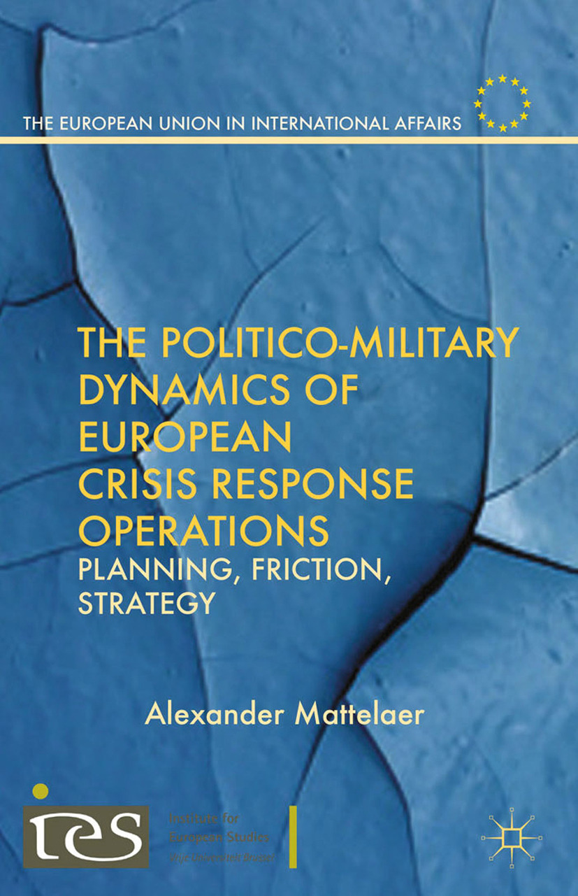 Mattelaer, Alexander - The Politico-Military Dynamics of European Crisis Response Operations, e-bok
