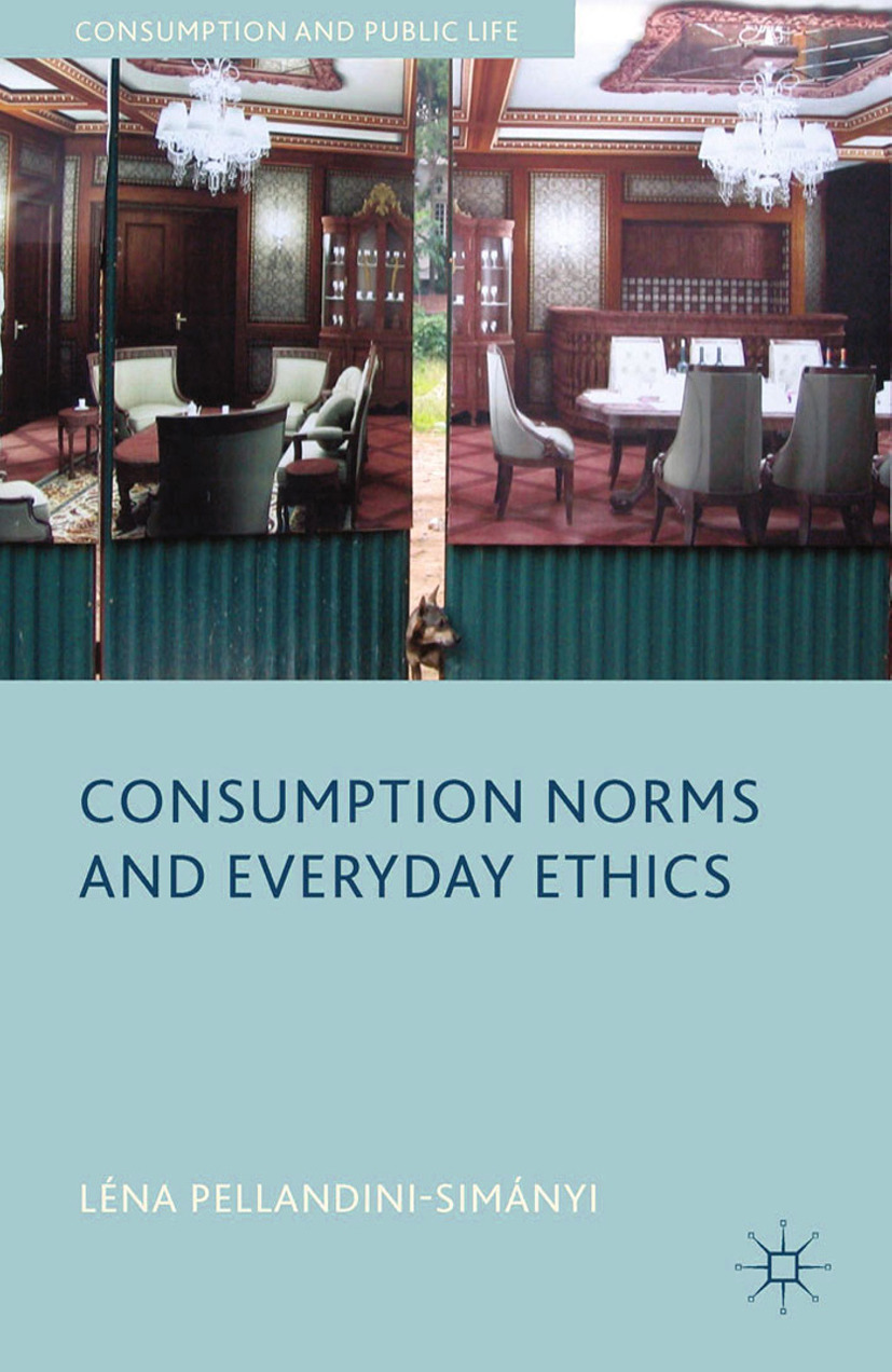 Pellandini-Simányi, Léna - Consumption Norms and Everyday Ethics, e-bok