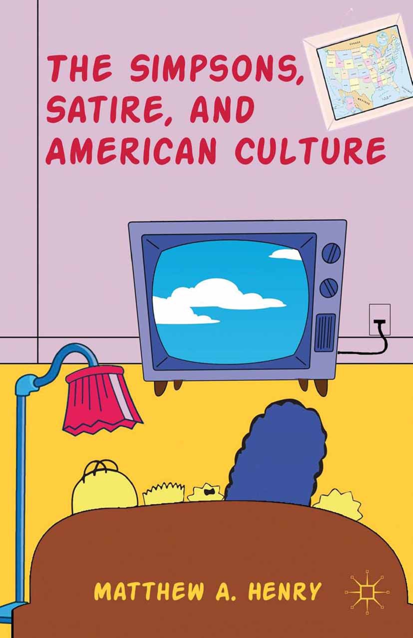 Henry, Matthew A. - <Emphasis Type="Italic">The Simpsons</Emphasis>, Satire, and American Culture, ebook