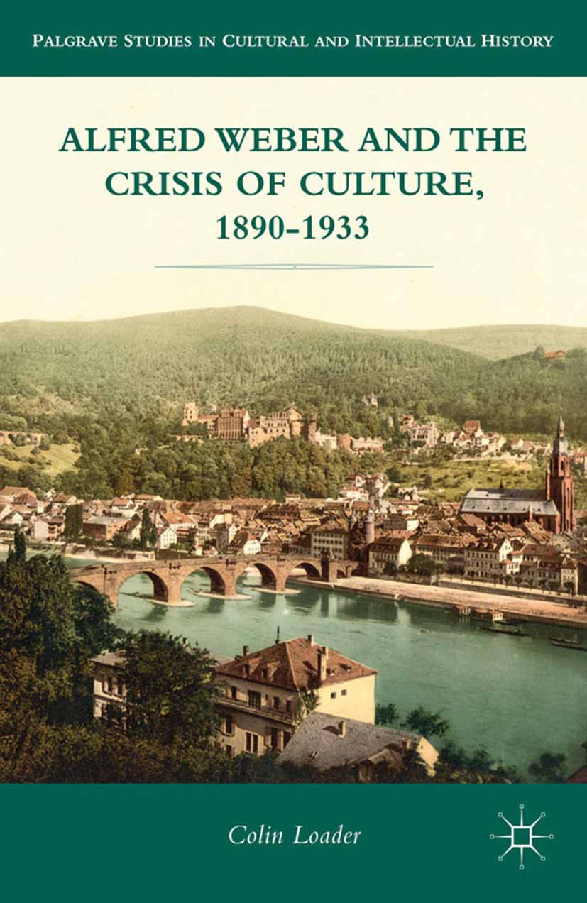 Loader, Colin - Alfred Weber and the Crisis of Culture, 1890–1933, ebook