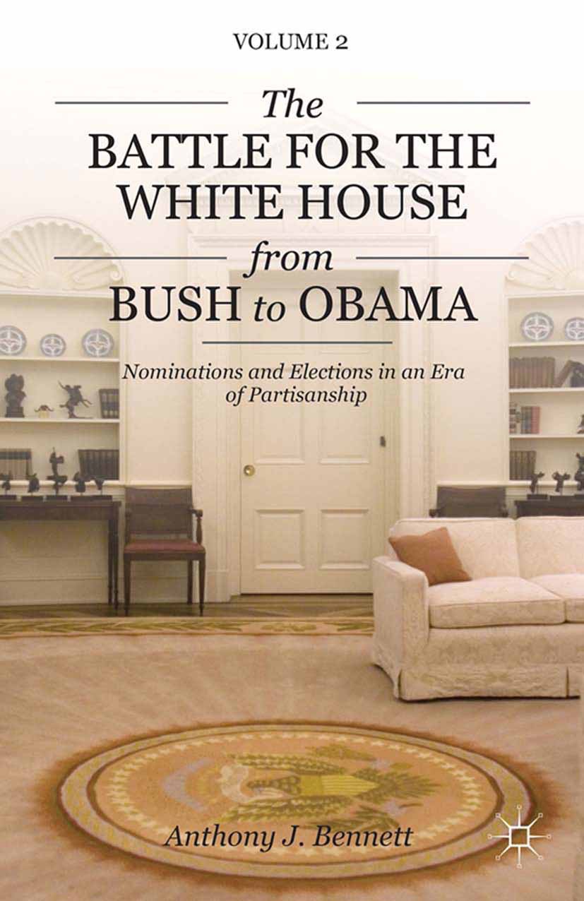 Bennett, Anthony J. - The Battle for the White House from Bush to Obama, e-bok