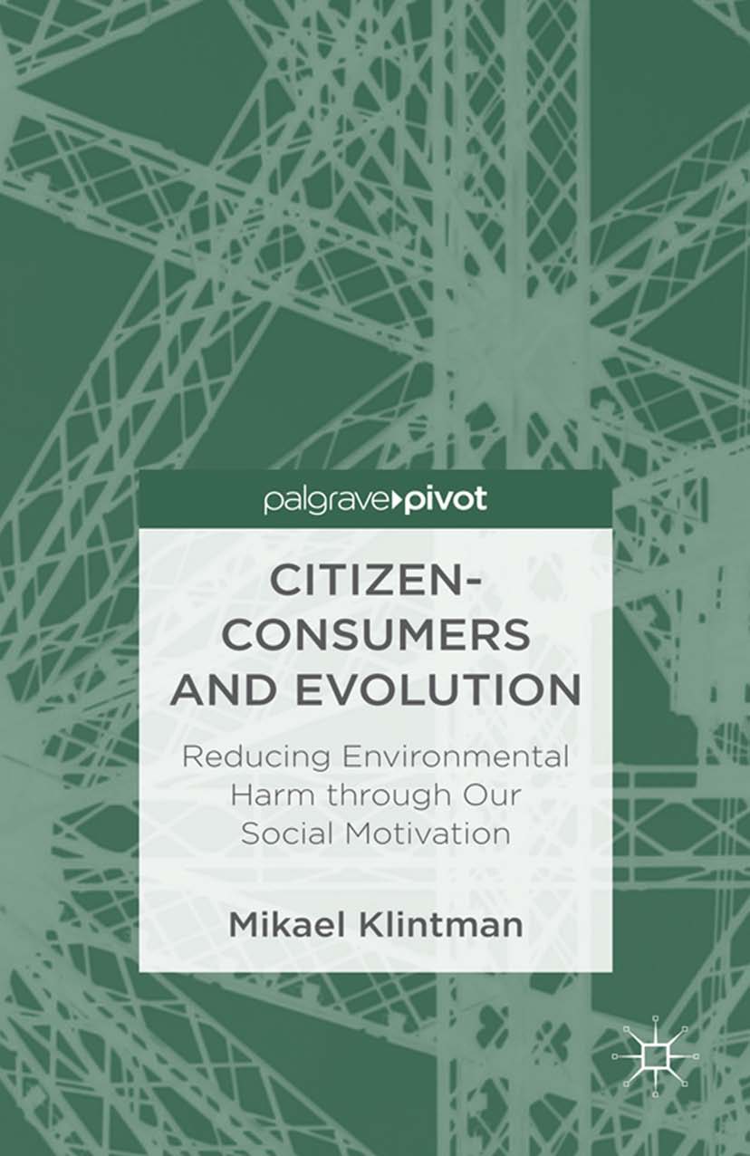 Klintman, Mikael - Citizen-Consumers and Evolution: Reducing Environmental Harm through Our Social Motivation, e-bok
