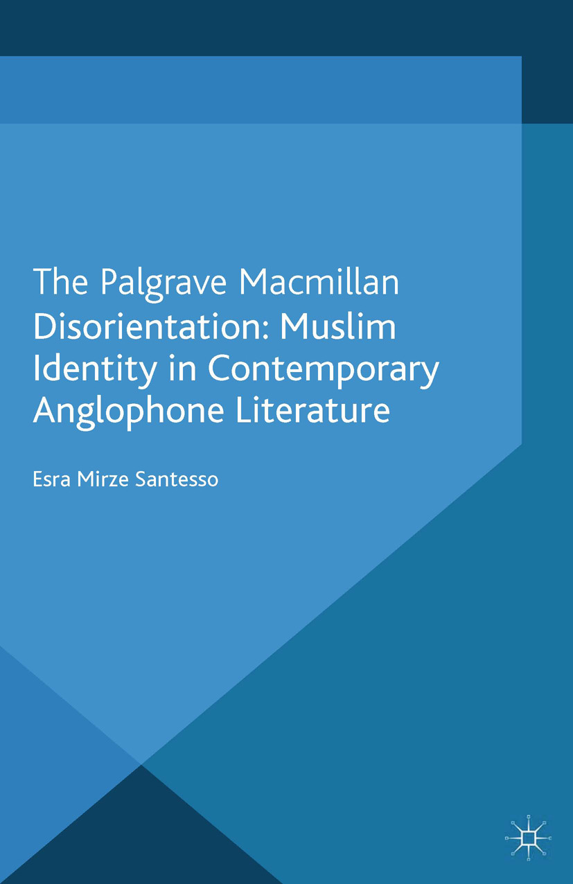 Santesso, Esra Mirze - Disorientation: Muslim Identity in Contemporary Anglophone Literature, e-bok