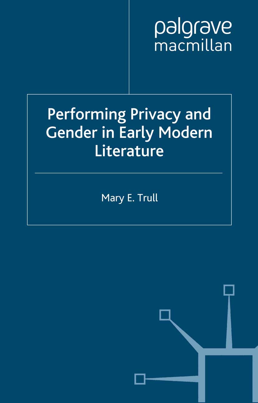 Trull, Mary E. - Performing Privacy and Gender in Early Modern Literature, ebook