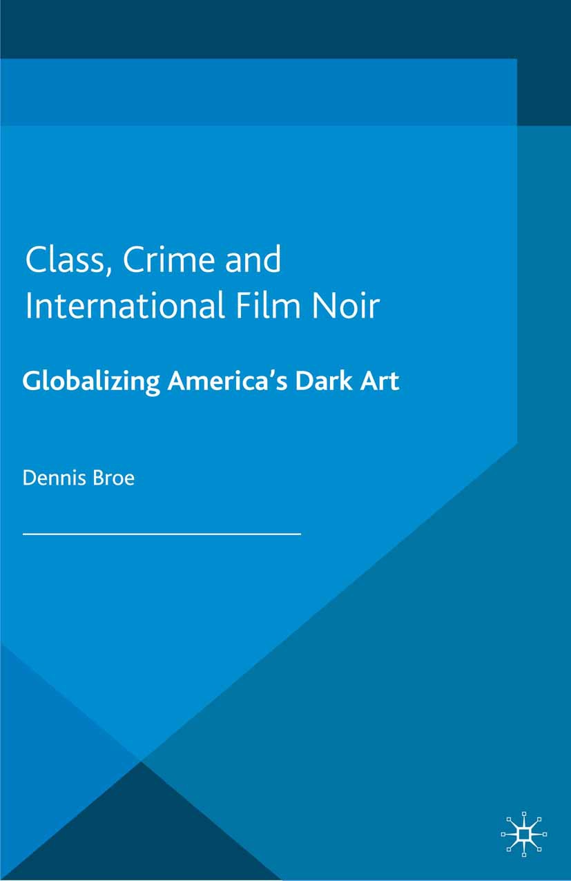 Broe, Dennis - Class, Crime and International Film Noir, e-bok