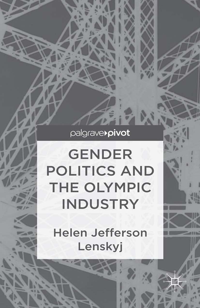 Lenskyj, Helen Jefferson - Gender Politics and the Olympic Industry, e-bok