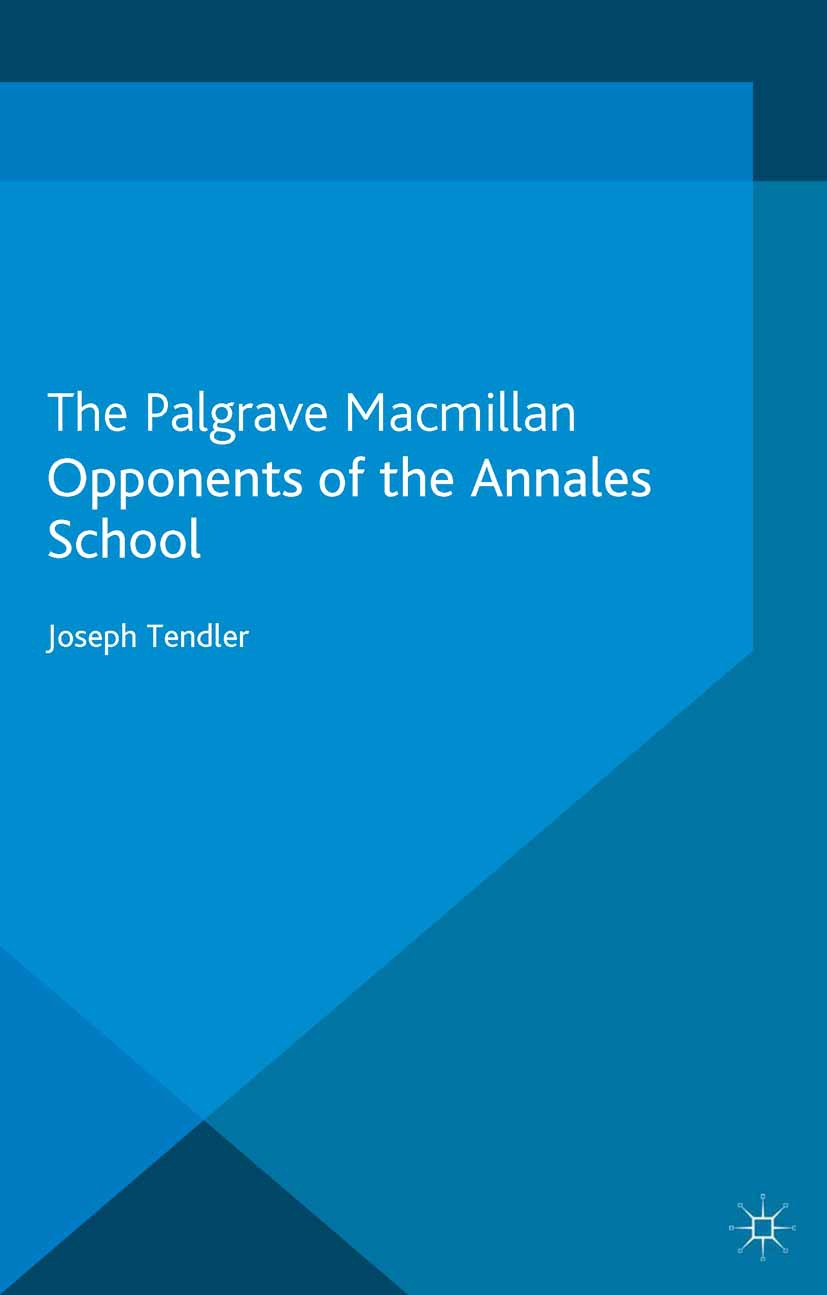 Tendler, Joseph - Opponents of the <Emphasis Type="Italic">Annales</Emphasis> School, ebook
