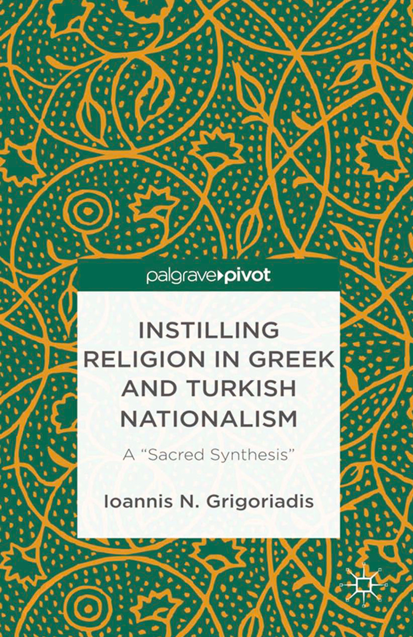 Grigoriadis, Ioannis N. - Instilling Religion in Greek and Turkish Nationalism: A “Sacred Synthesis”, ebook
