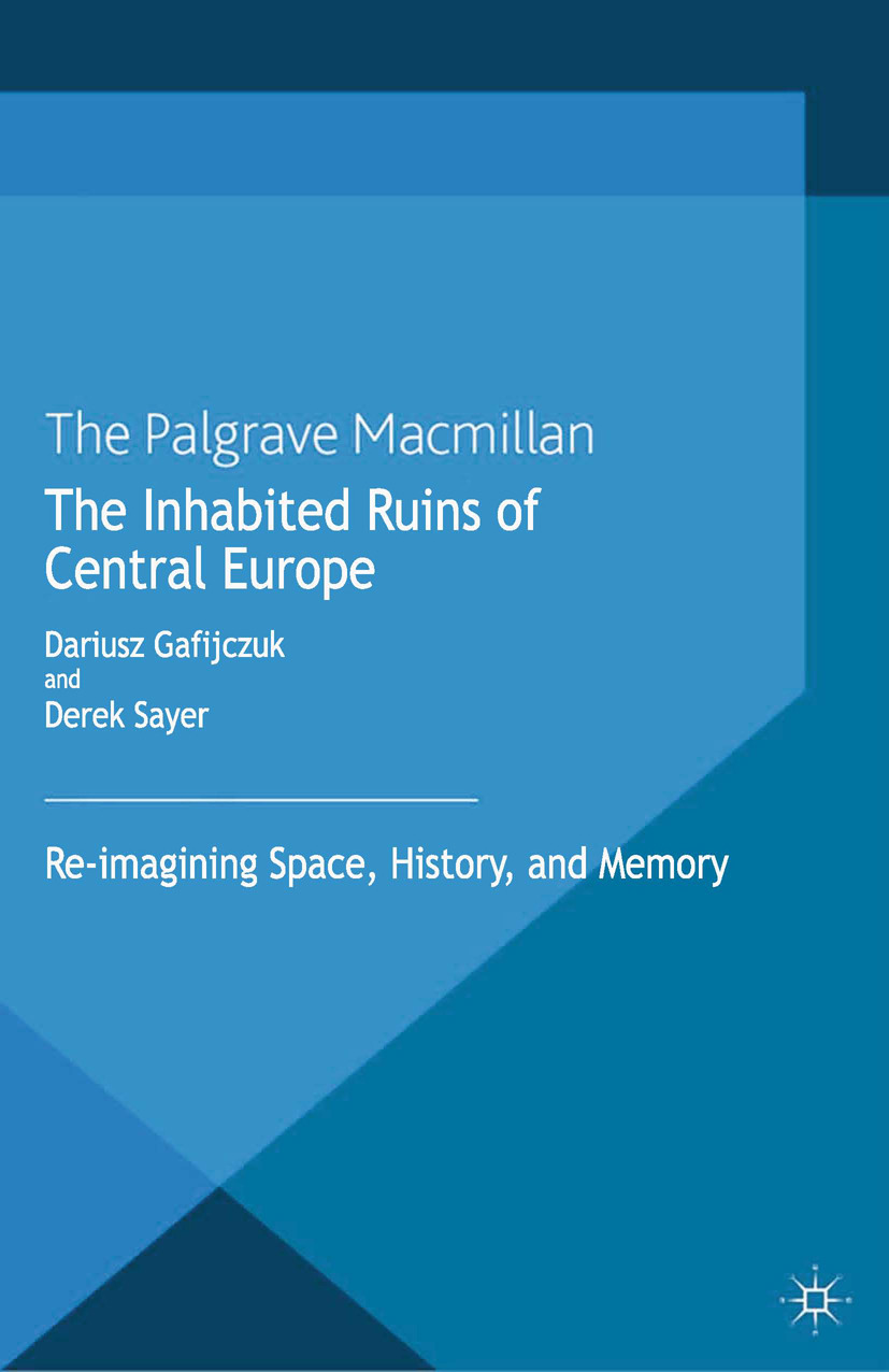 Gafijczuk, Dariusz - The Inhabited Ruins of Central Europe, ebook