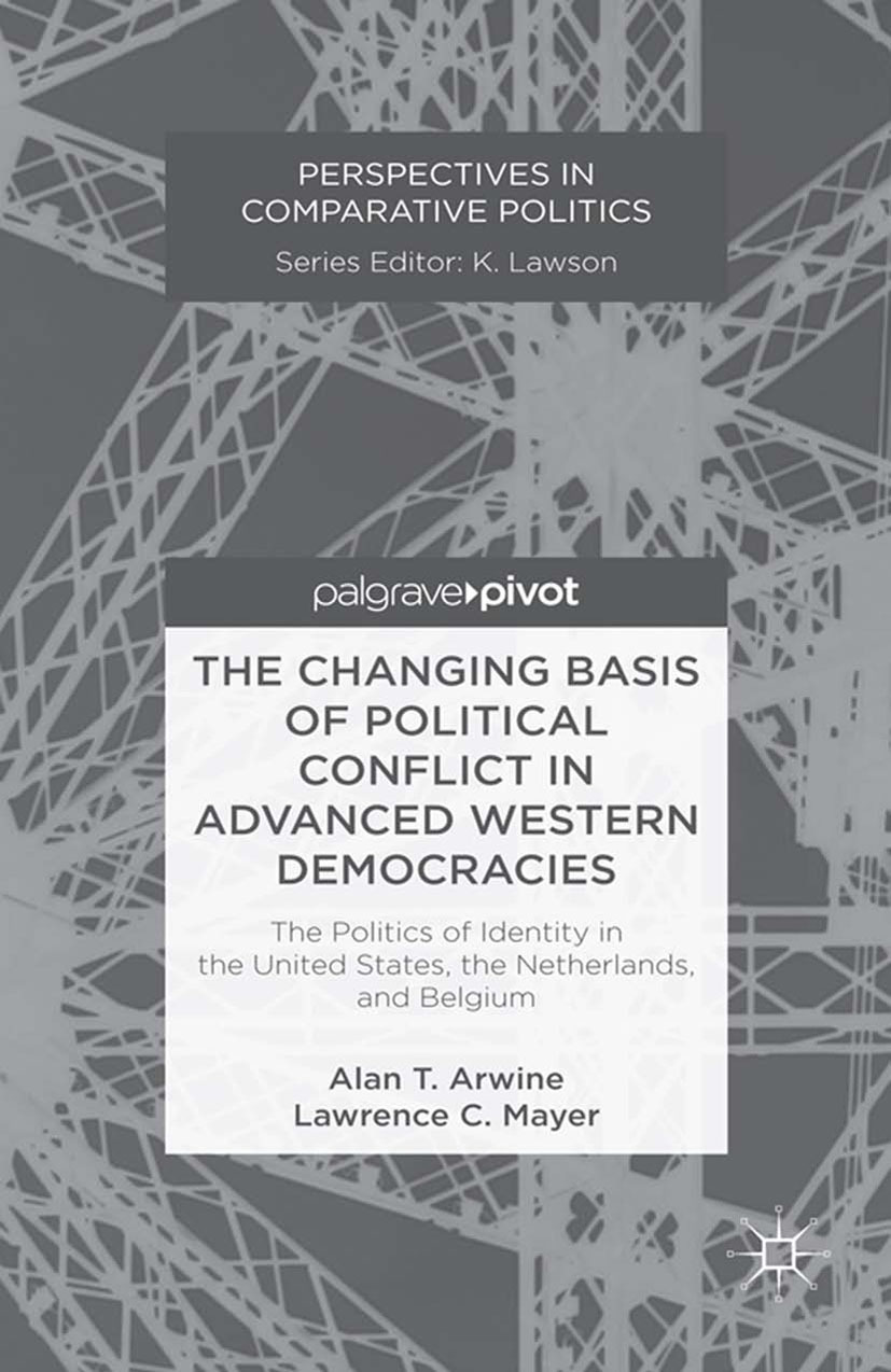 Arwine, Alan - The Changing Basis of Political Conflict in Advanced Western Democracies: The Politics of Identity in the United States, the Netherlands, and Belgium, ebook