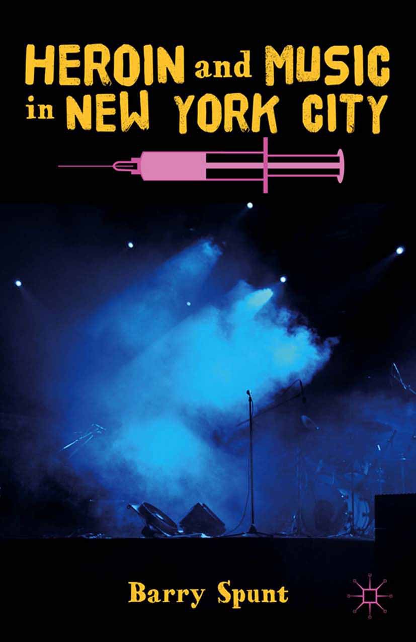 Spunt, Barry - Heroin and Music in New York City, e-kirja