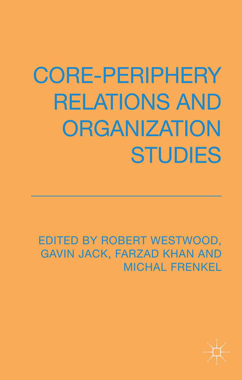 Frenkel, Michal - Core-Periphery Relations and Organisation Studies, e-bok