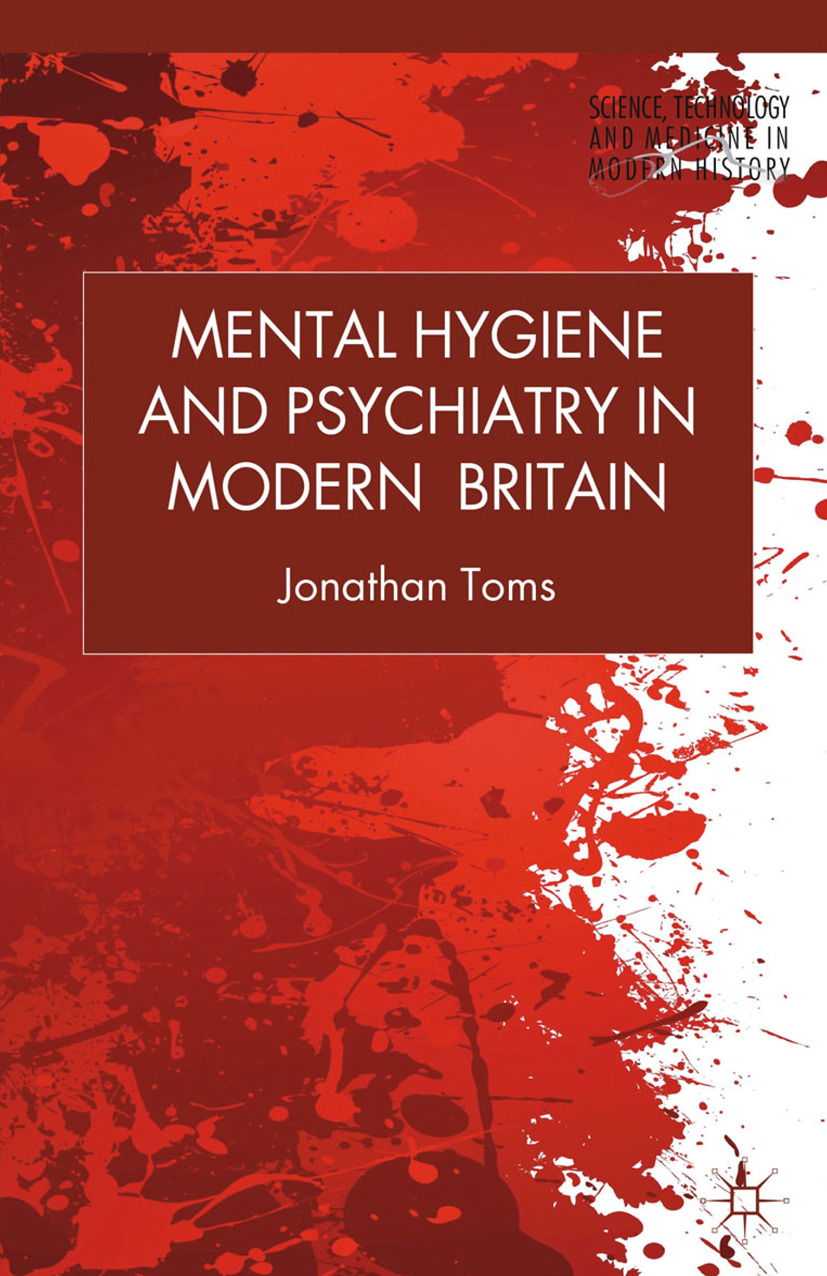 Toms, Jonathan - Mental Hygiene and Psychiatry in Modern Britain, ebook