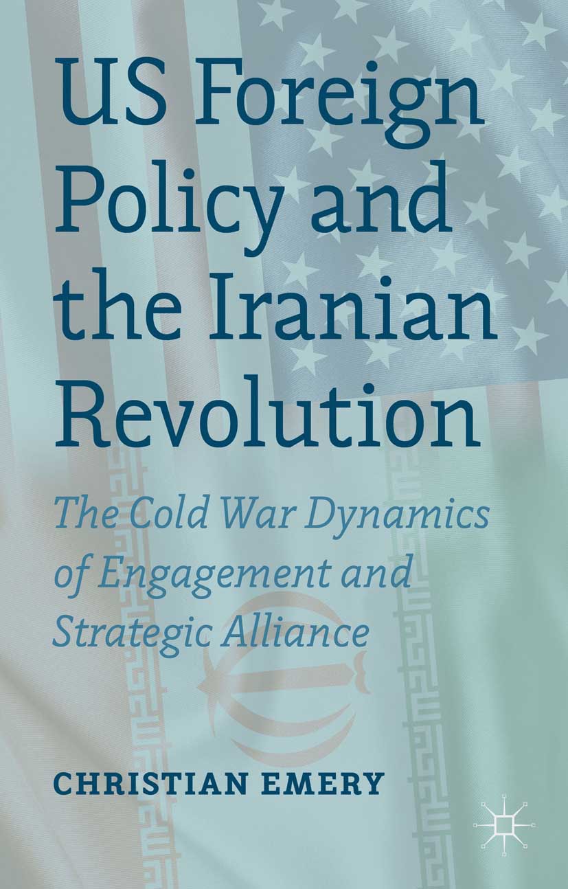Emery, Christian - US Foreign Policy and the Iranian Revolution, e-bok