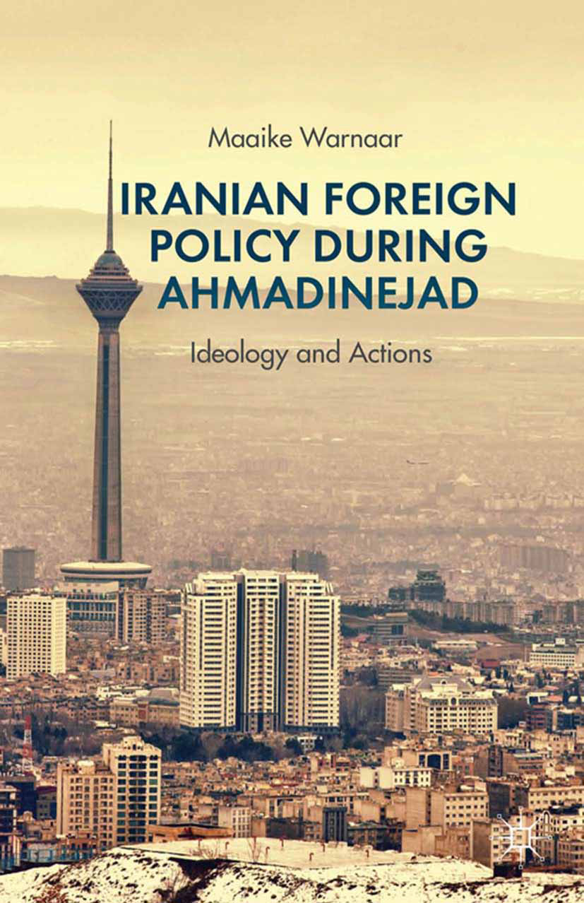 Warnaar, Maaike - Iranian Foreign Policy during Ahmadinejad, e-bok