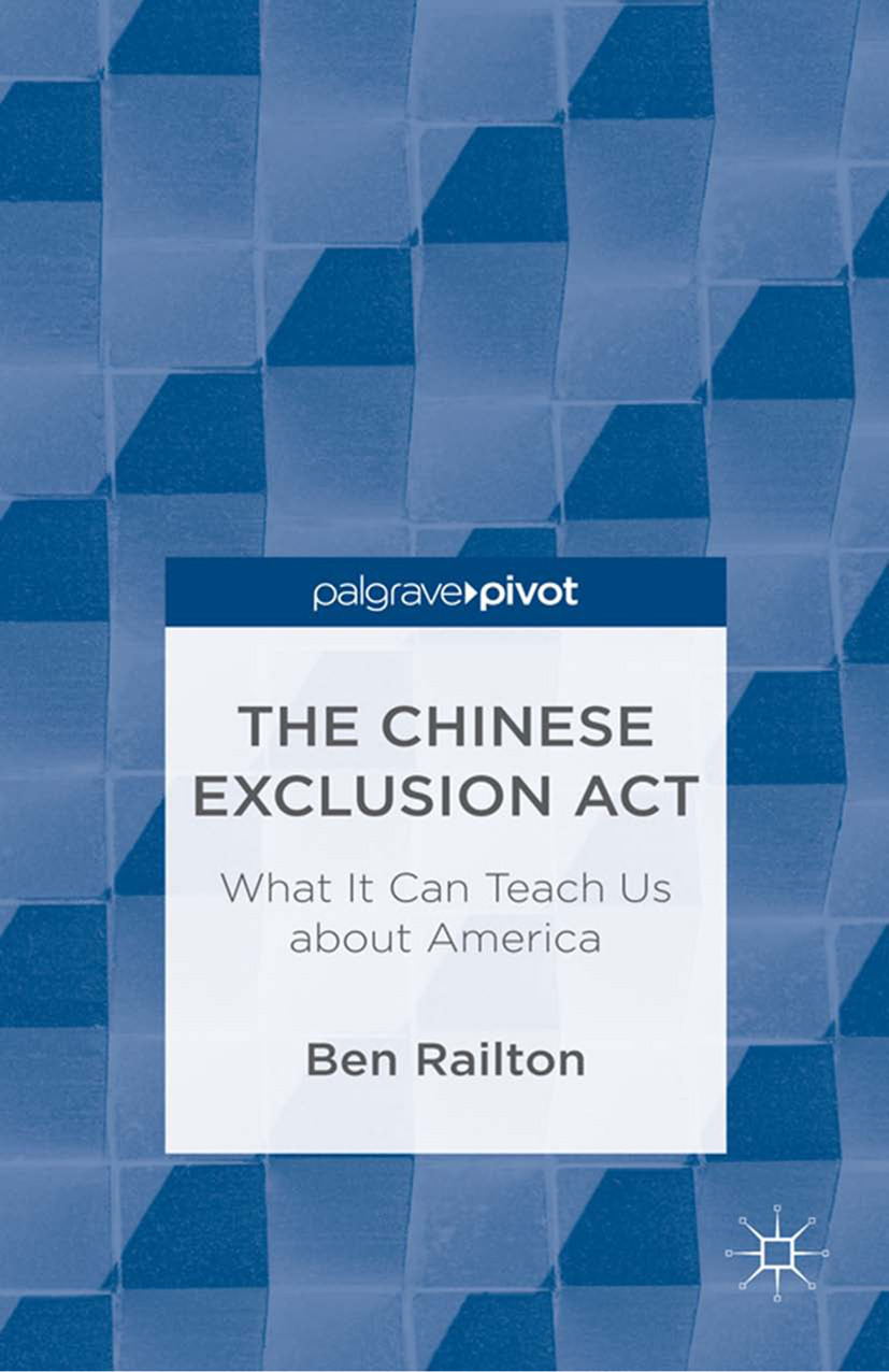 Railton, Ben - The Chinese Exclusion Act: What It Can Teach Us about America, e-kirja
