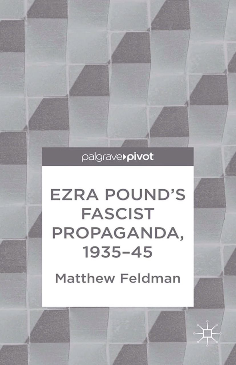 Feldman, Matthew - Ezra Pound’s Fascist Propaganda, 1935–45, ebook