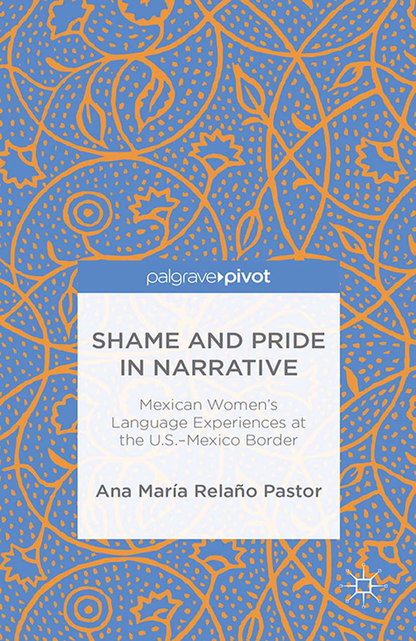 Pastor, Ana María Relaño - Shame and Pride in Narrative: Mexican Women’s Language Experiences at the U.S.—Mexico Border, ebook
