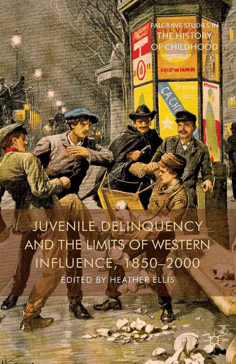 Ellis, Heather - Juvenile Delinquency and the Limits of Western Influence, 1850–2000, ebook