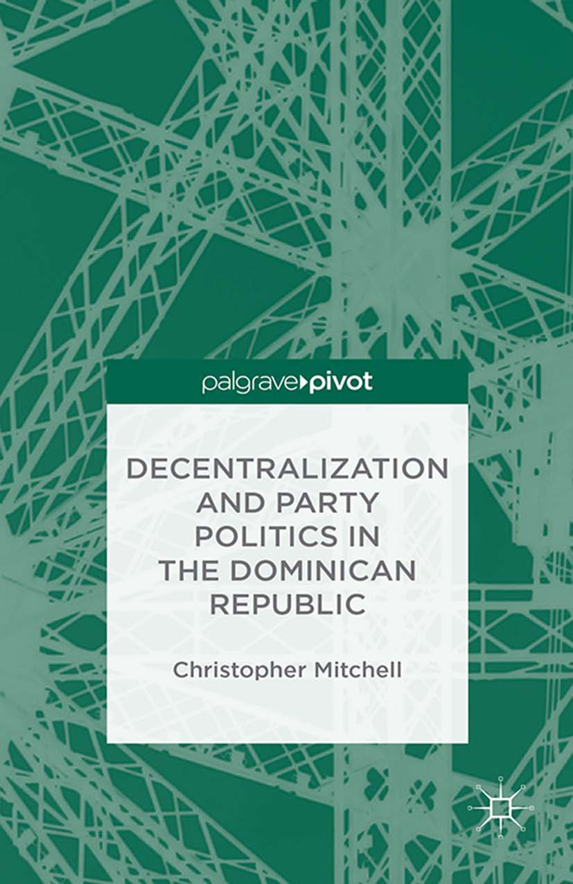 Mitchell, Christopher - Decentralization and Party Politics in the Dominican Republic, e-bok