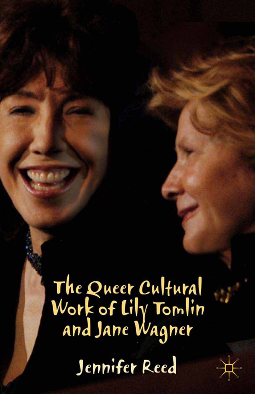 Reed, Jennifer - The Queer Cultural Work of Lily Tomlin and Jane Wagner, ebook