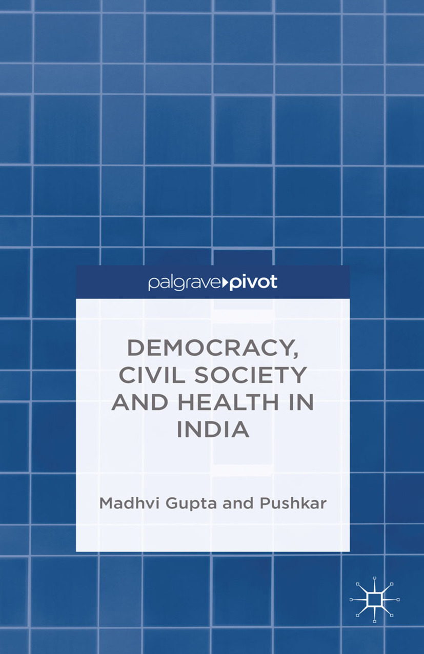 Gupta, Madhvi - Democracy, Civil Society, and Health in India, e-kirja