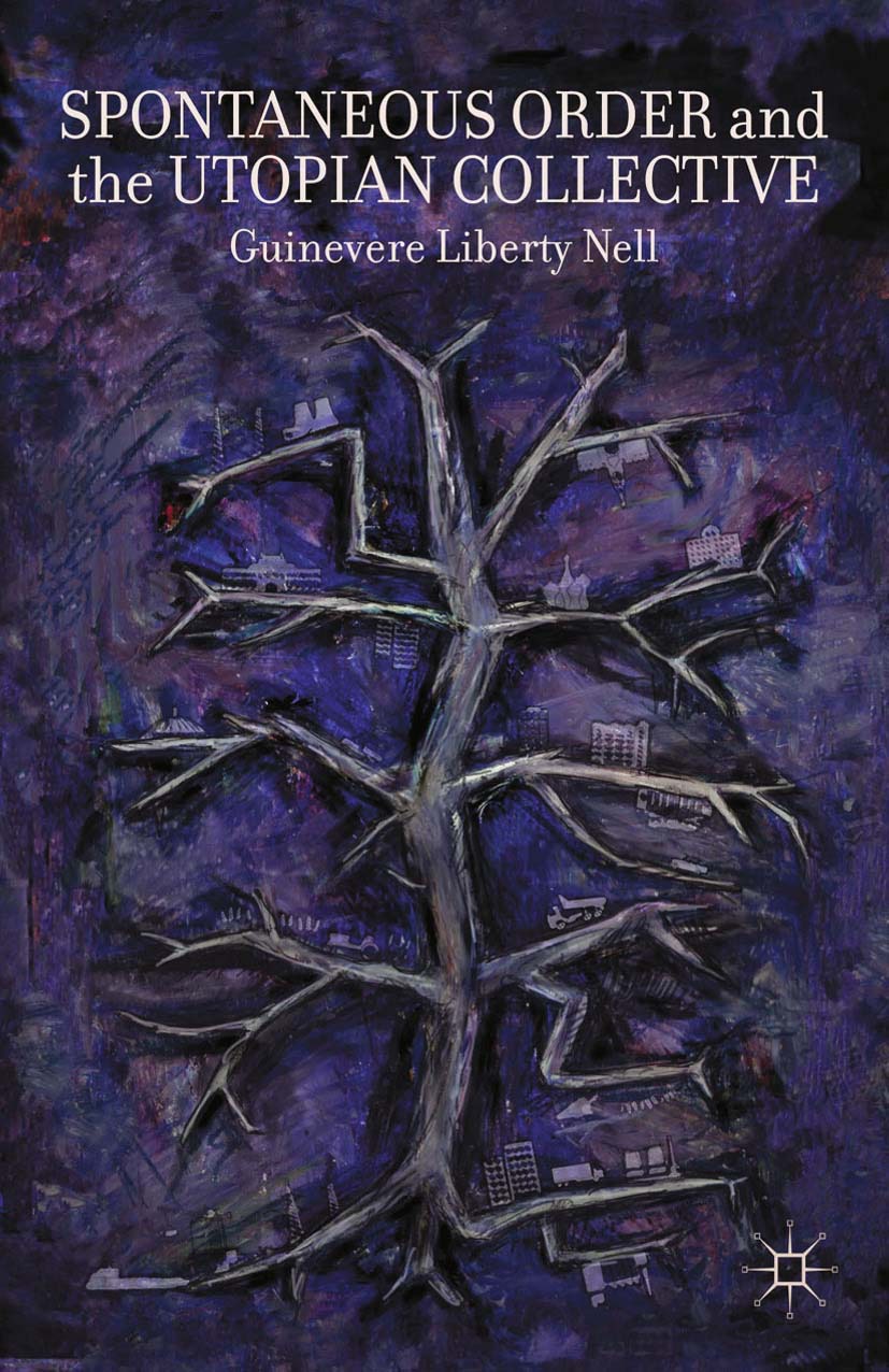 Nell, Guinevere Liberty - Spontaneous Order and the Utopian Collective, e-bok