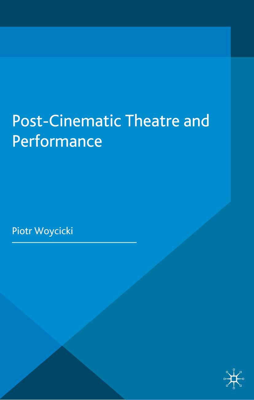 Woycicki, Piotr - Post-Cinematic Theatre and Performance, ebook