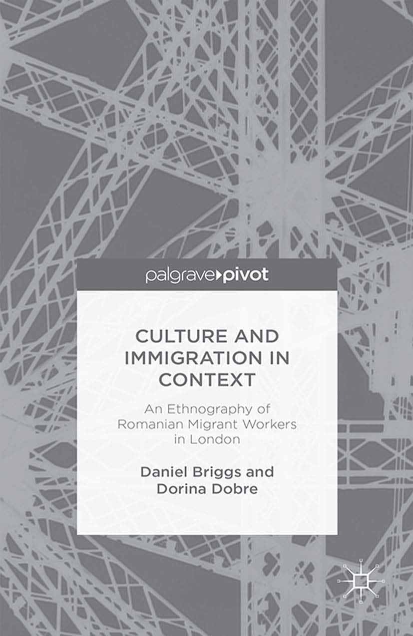 Briggs, Daniel - Culture and Immigration in Context: An Ethnography of Romanian Migrant Workers in London, ebook