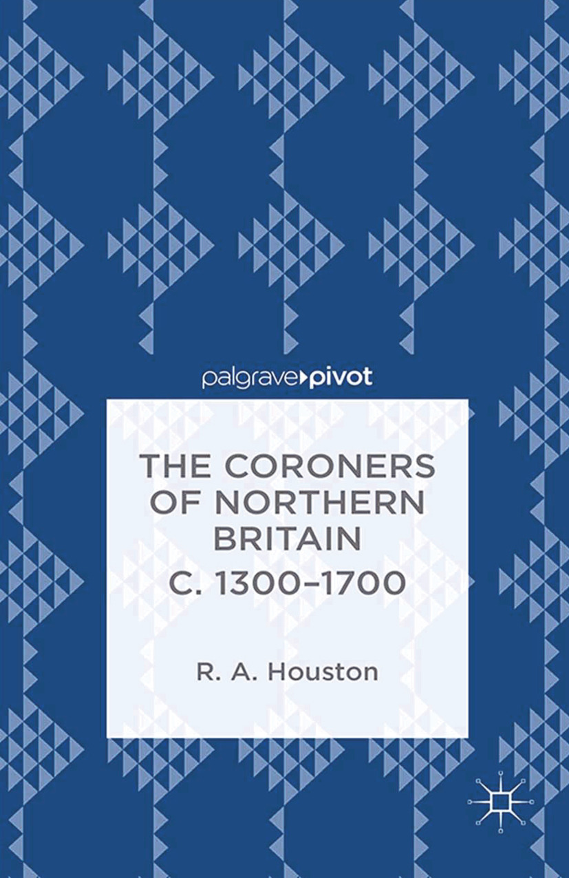 Houston, R. A. - The Coroners of Northern Britain c. 1300–1700, e-bok
