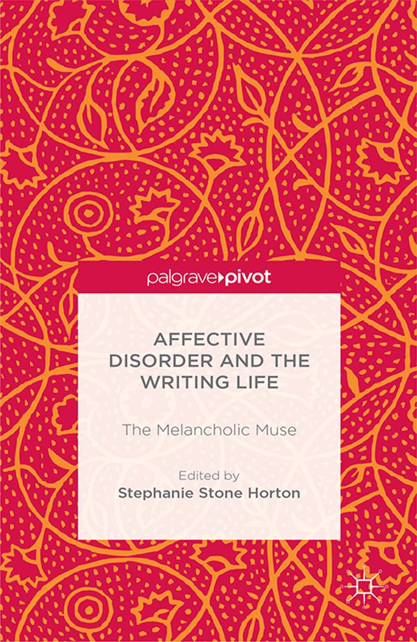 Horton, Stephanie Stone - Affective Disorder and the Writing Life: The Melancholic Muse, e-kirja