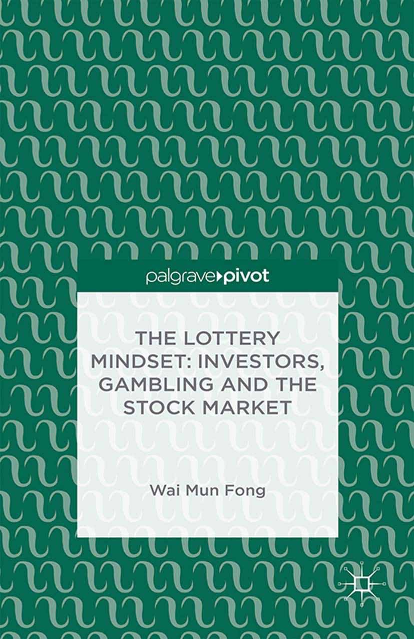 Fong, Wai Mun - The Lottery Mindset: Investors, Gambling and the Stock Market, e-bok