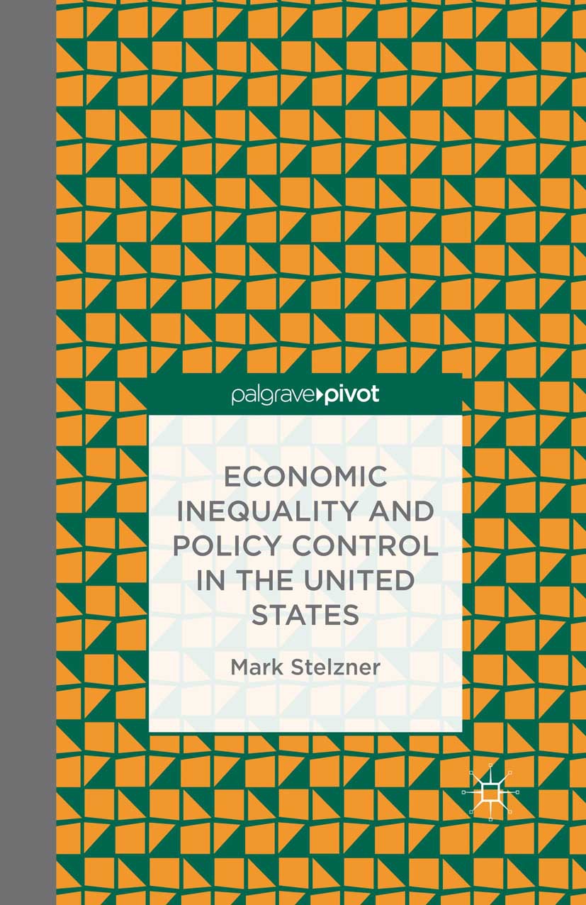 Stelzner, Mark - Economic Inequality and Policy Control in the United States, e-bok