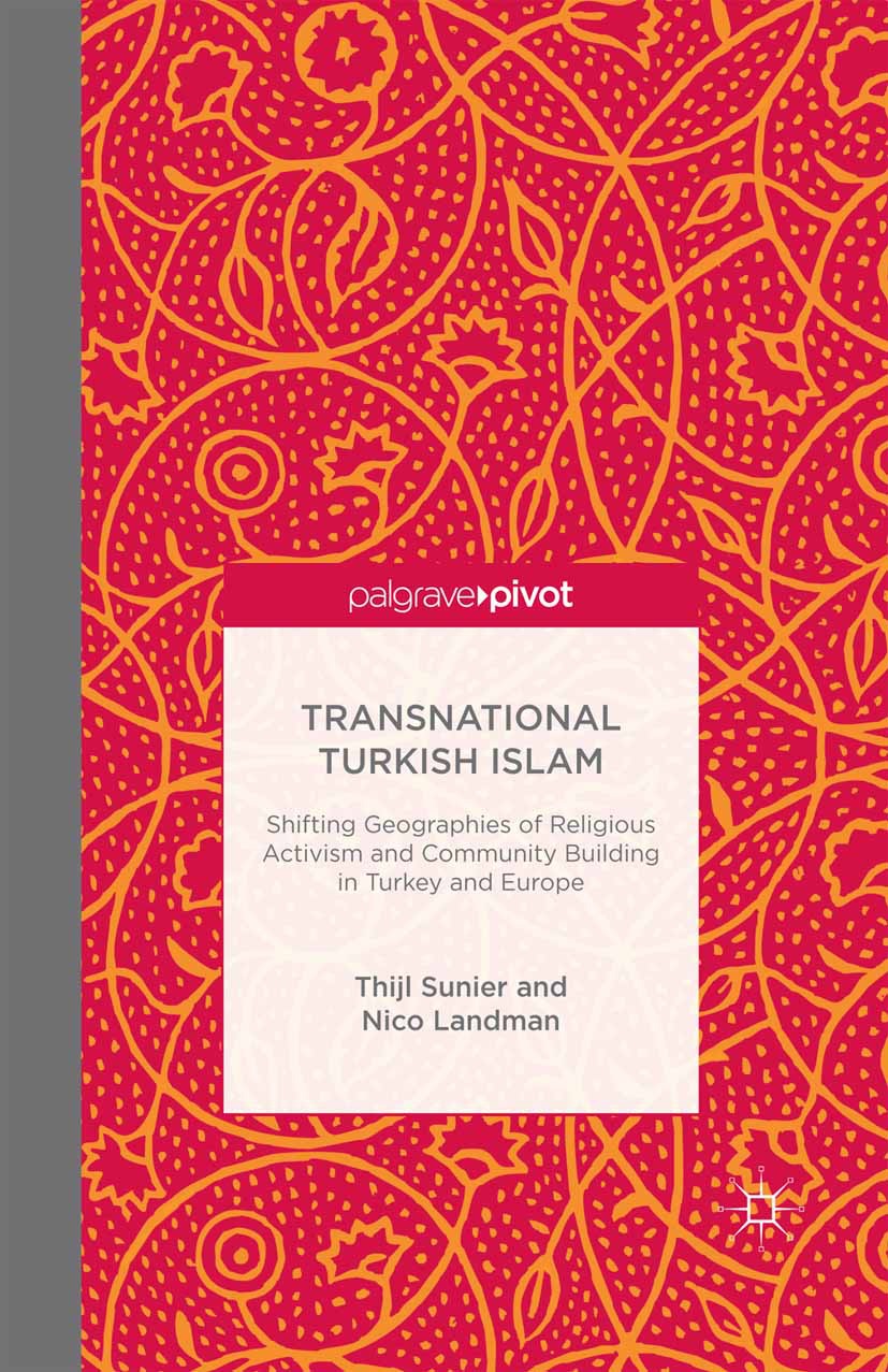Landman, Nico - Transnational Turkish Islam: Shifting Geographies of Religious Activism and Community Building in Turkey and Europe, ebook