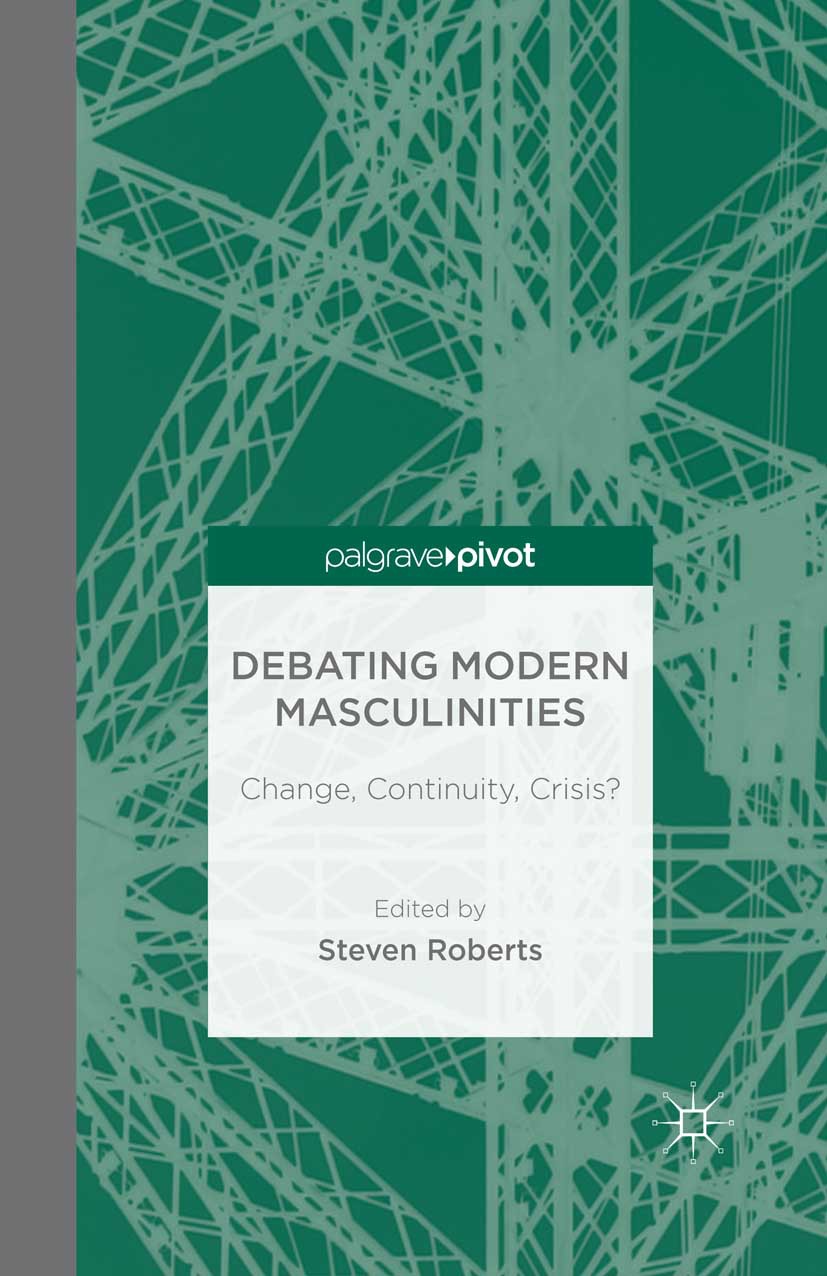 Roberts, Steven - Debating Modern Masculinities: Change, Continuity, Crisis?, ebook
