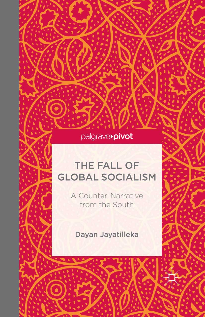 Jayatilleka, Dayan - The Fall of Global Socialism: A Counter-Narrative from the South, e-kirja