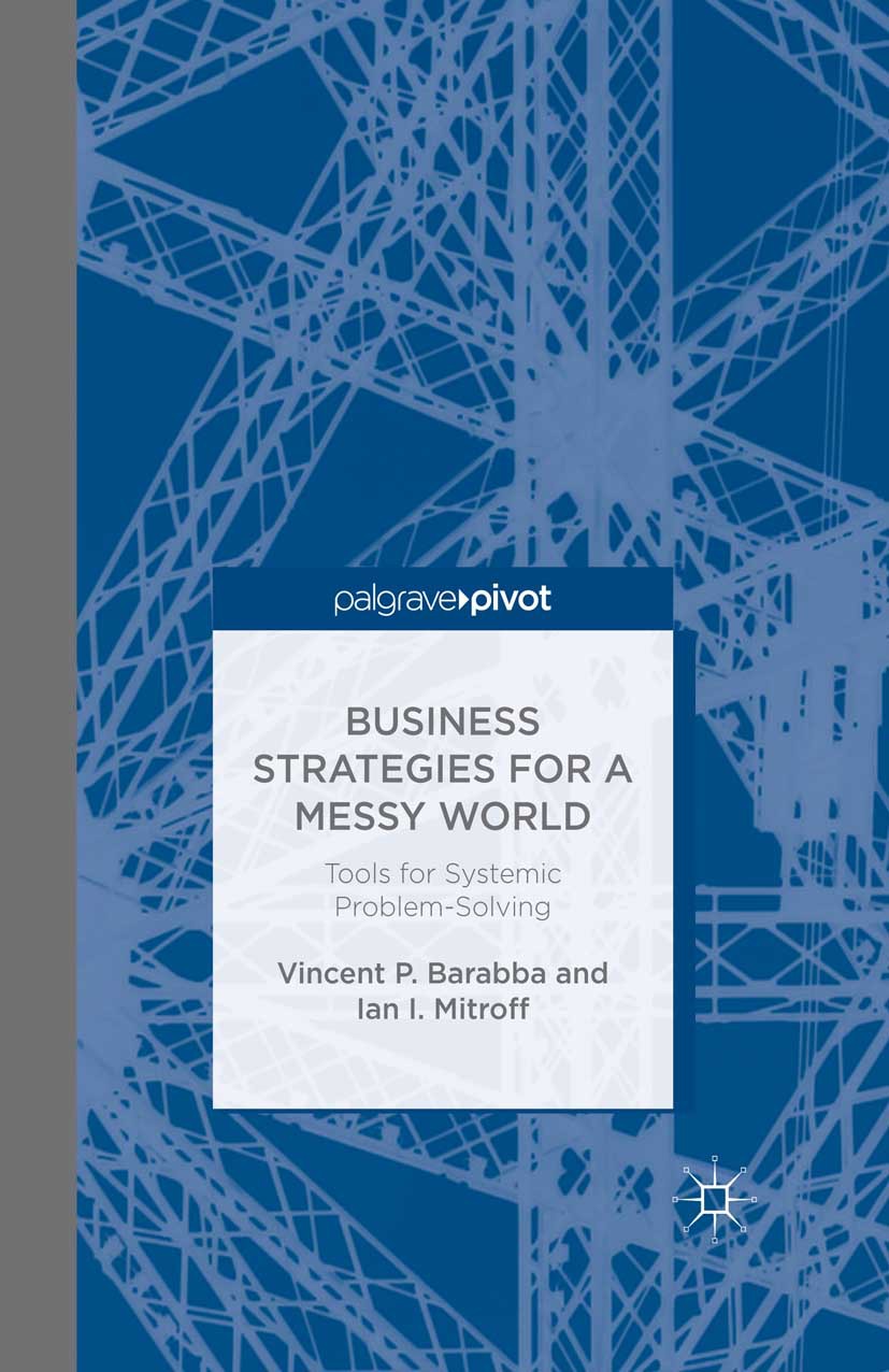 Barabba, Vincent P. - Business Strategies for a Messy World: Tools for Systemic Problem-Solving, e-bok