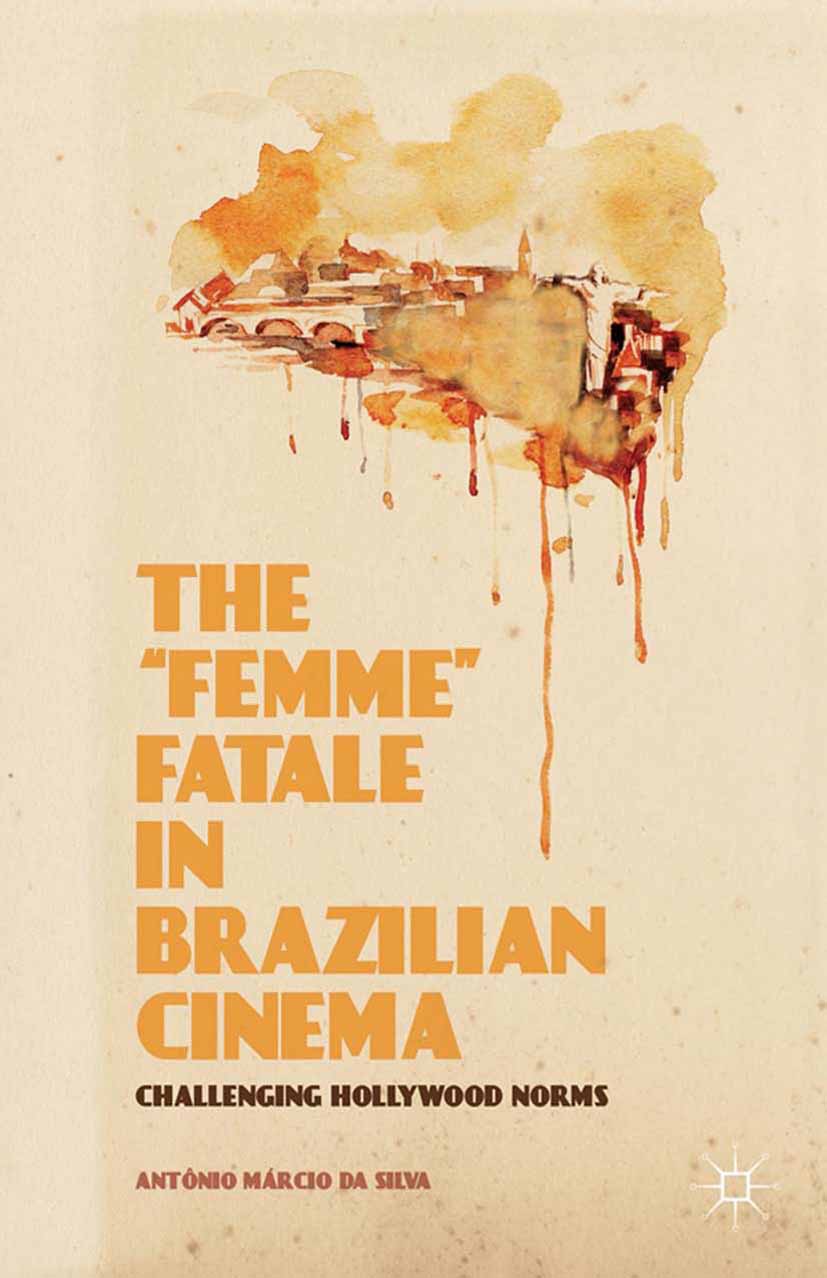 Silva, Antônio Márcio - The “Femme” Fatale in Brazilian Cinema, ebook