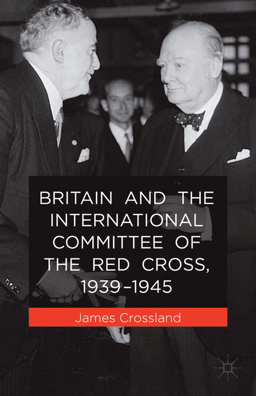 Crossland, James - Britain and the International Committee of the Red Cross, 1939–1945, e-bok