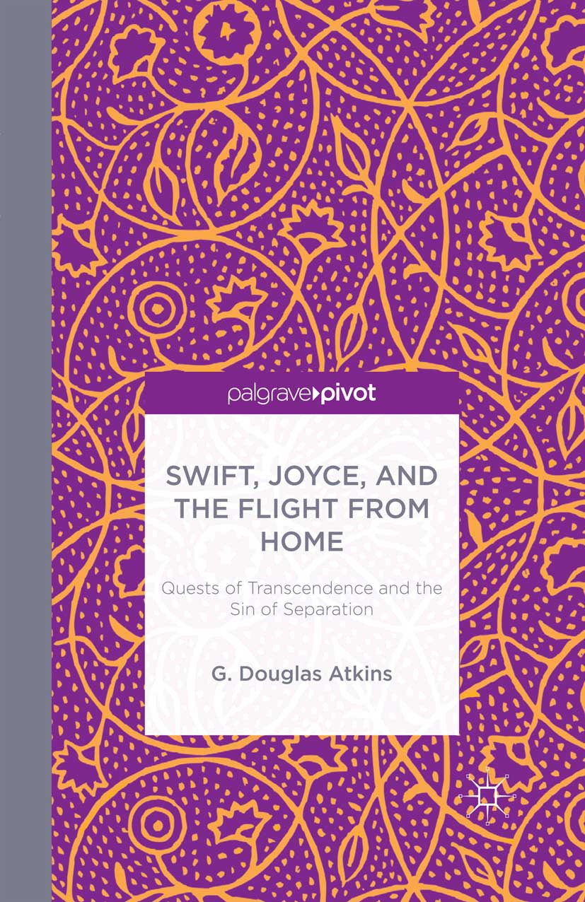 Atkins, G. Douglas - Swift, Joyce, and the Flight from Home, ebook
