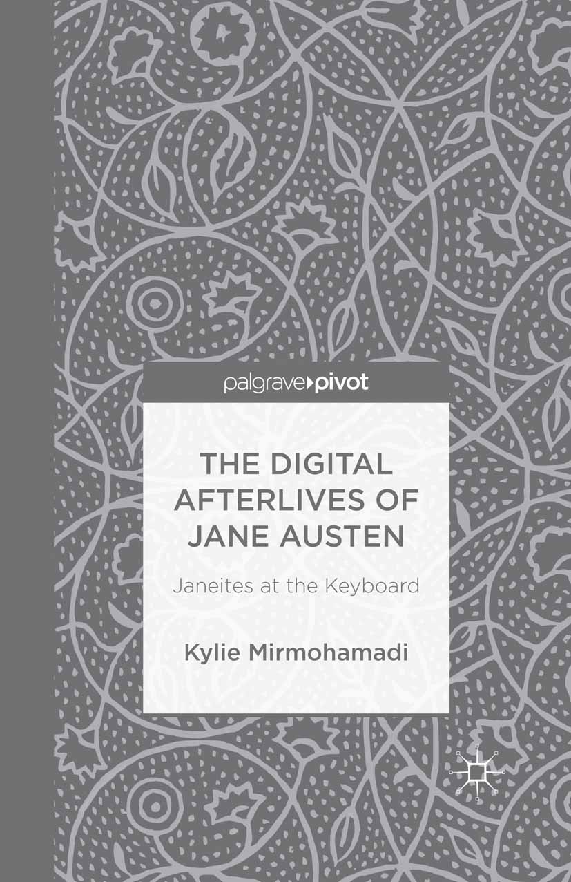 Mirmohamadi, Kylie - The Digital Afterlives of Jane Austen: Janeites at the Keyboard, ebook