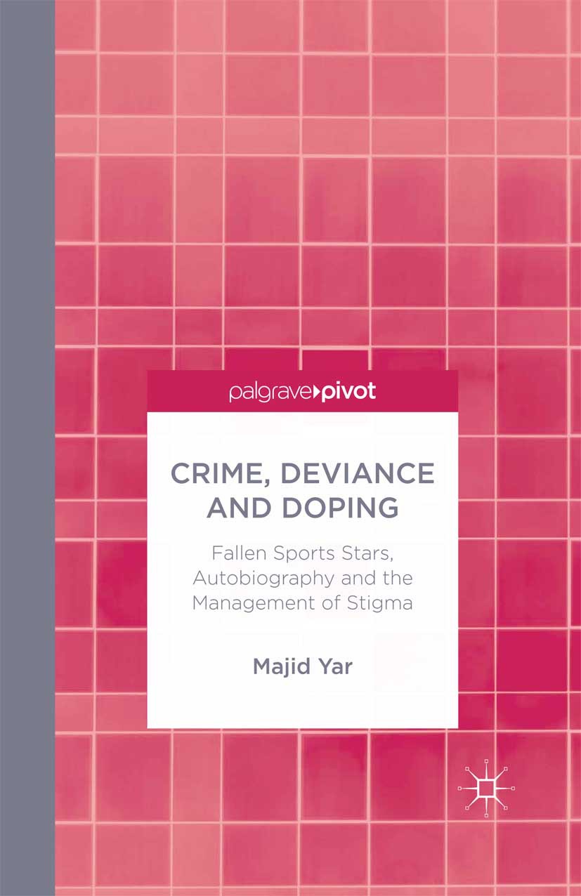 Yar, Majid - Crime, Deviance and Doping: Fallen Sports Stars, Autobiography and the Management of Stigma, e-bok