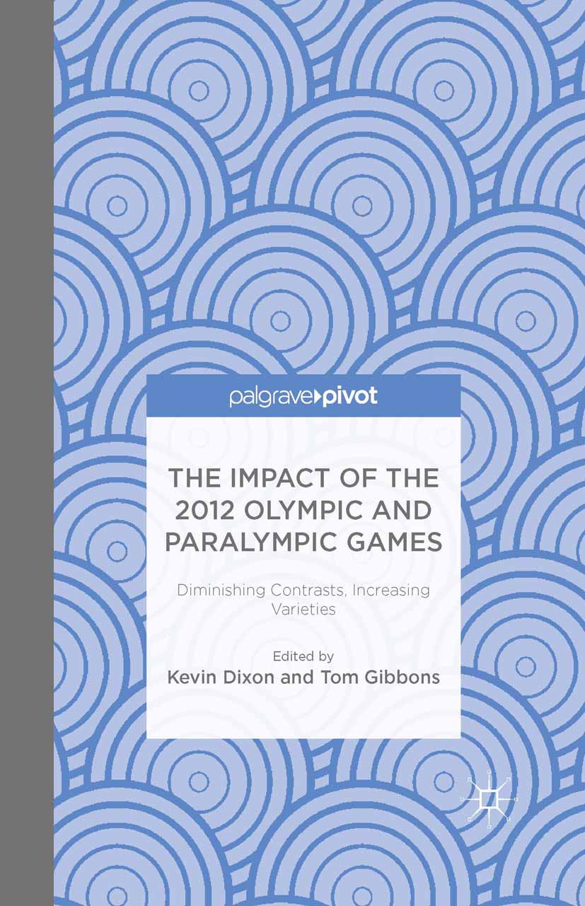 Dixon, Kevin - The Impact of the 2012 Olympic and Paralympic Games: Diminishing Contrasts, Increasing Varieties, ebook
