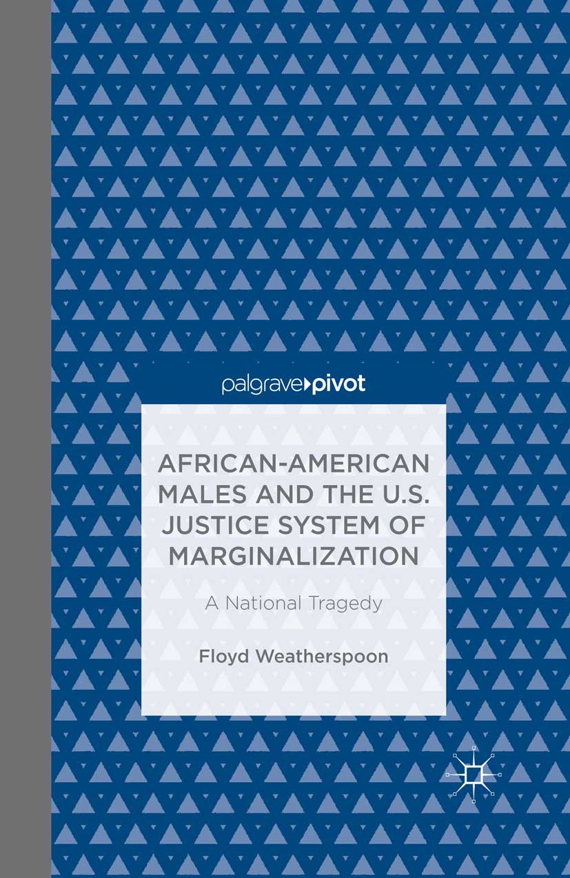 Weatherspoon, Floyd - African-American Males and the U.S. Justice System of Marginalization: A National Tragedy, ebook