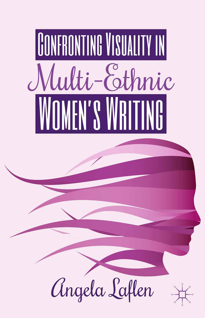 Laflen, Angela - Confronting Visuality in Multi-Ethnic Women’s Writing, e-kirja